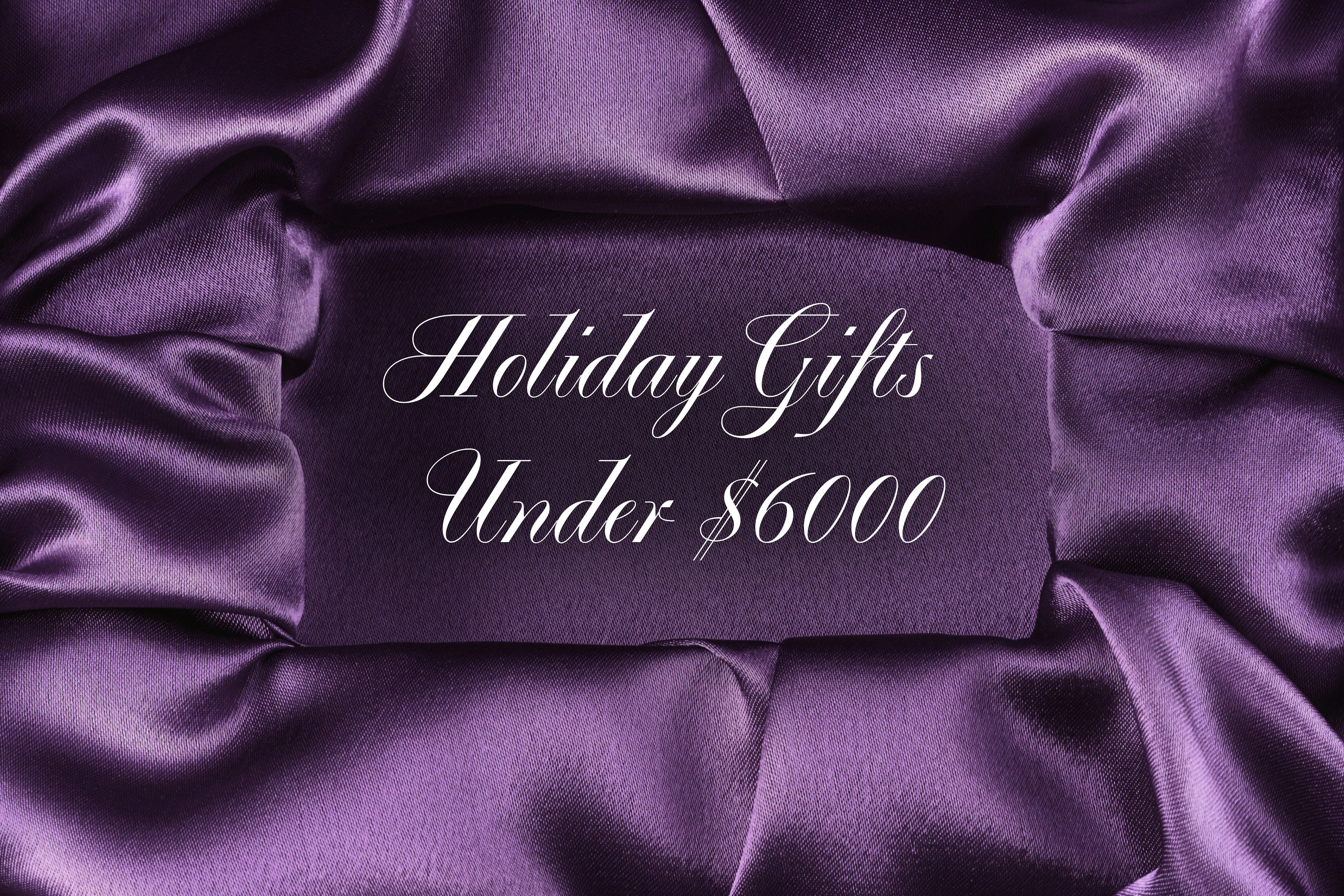 Gifts under $6000 - Princess Jewelry Shop